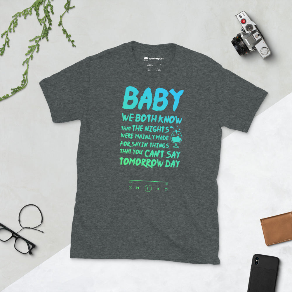 Baby we both know T-shirt